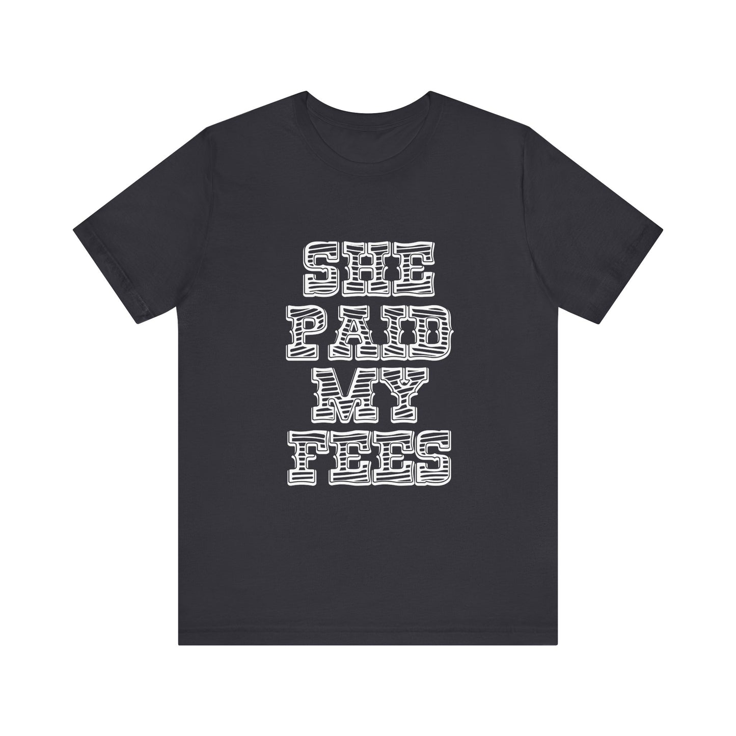 She Paid My Fees ( White Writing)