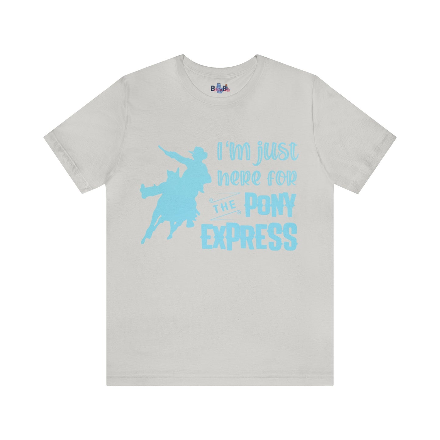 I'm Just Here For The Pony Express ( light blue Gradient)