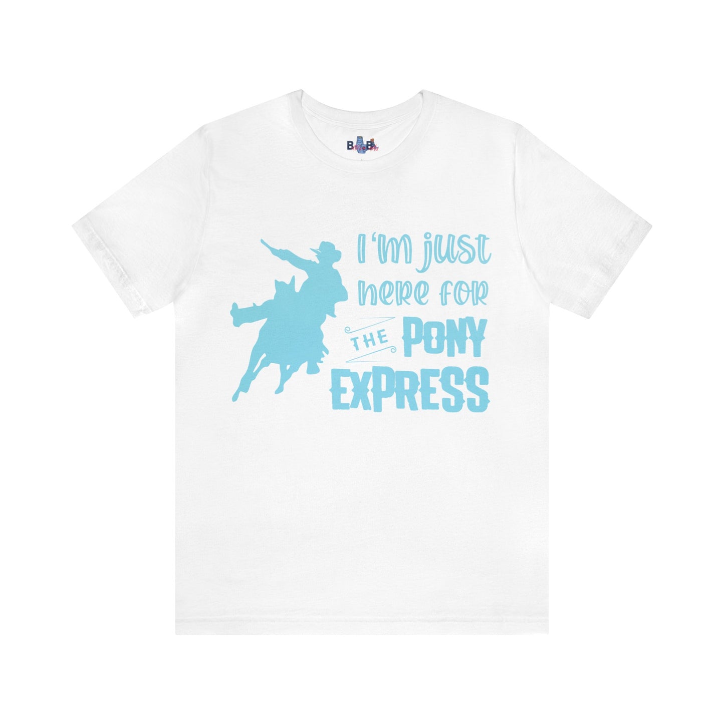 I'm Just Here For The Pony Express ( light blue Gradient)